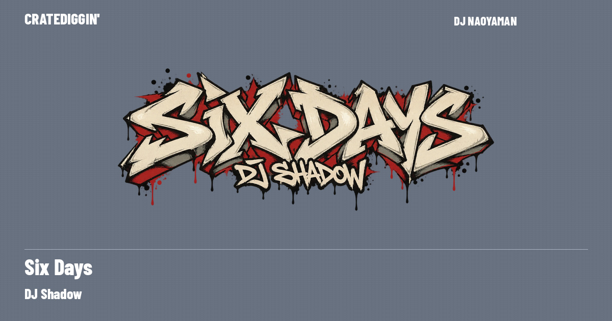 Six Days / DJ Shadow — CRATEDIGGIN'