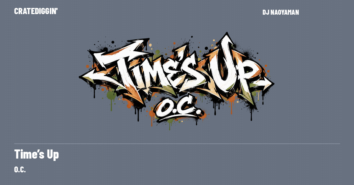 Time’s Up / O.C. — CRATEDIGGIN'
